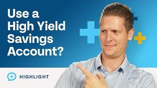 When Should You Use a High Yield Savings Account?