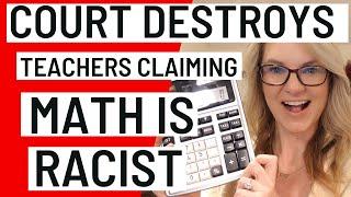 Court of Appeal DESTROYS teacher candidates who argued math is racist