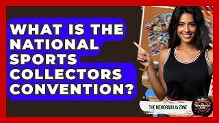 What Is The National Sports Collectors Convention? - The Memorabilia Zone