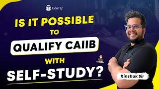 Self Preparation Tips for CAIIB Exam | How To Qualify CAIIB Exam With Self Study | EduTap Guidance