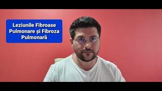 Fibroza Pulmonară și Leziunile Fibroase Pulmonare