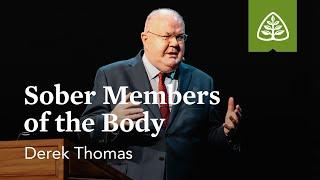 Derek Thomas: Sober Members of the Body