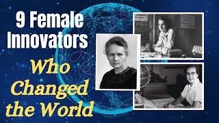 9 Revolutionary Female Innovators that Changed the World