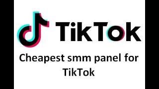 Cheapest smm panel for TikTok