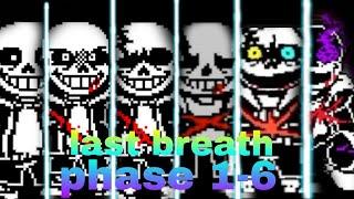 Last breath sans phase 1-6 fully completed!