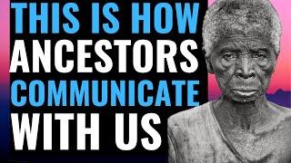 10 WAYS ANCESTORS COMMUNICATE WITH YOU(BADIMO)