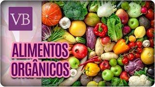 Benefícios e Malefícios dos Alimentos Orgânicos - Você Bonita (28/07/17)