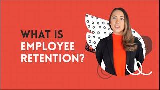 What is Employee Retention? Impacts of Employee Retention | How to Improve Employee Retention