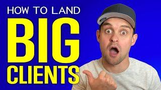 How to Land BIG Web Design Clients