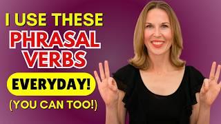 I use these 23 PHRASAL VERBS every day! (You can too!)