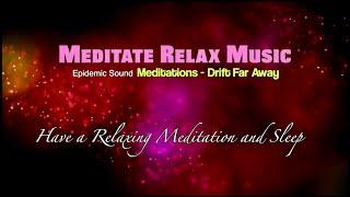 Epidemic Sound Meditation, Relaxation -  Drift Far Away