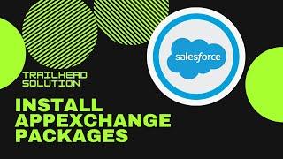 Install AppExchange Packages || TrailHead Challenge Solution