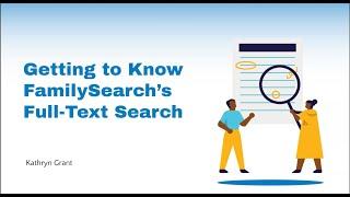 Getting to Know FamilySearch's New Full-Text Search – Kathryn Grant (19 February 2025)