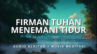 Firman Tuhan Menemani Tidur -  Audio Alkitab Menyegarkan Pikiran (Musik Instrument + Suara Hujan)