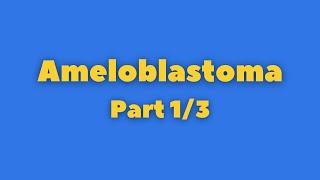 Ameloblastoma Part -1/3 | Odontogenic Tumors || Oral pathology || Oral Medicine