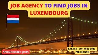 How to Find Jobs in Luxembourg for Free | Top Recruitment Agency