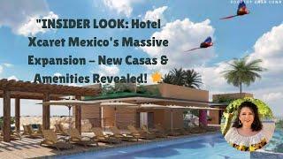 INSIDER LOOK: Hotel Xcaret Mexico's Massive Expansion - New Casas & Amenities Revealed! 