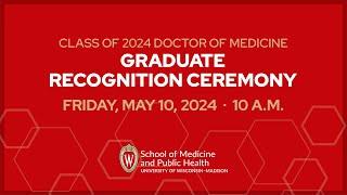 UW School of Medicine and Public Health 2024 MD Graduate Recognition Ceremony