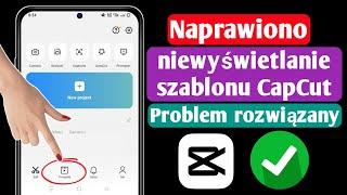 Jak naprawić problem z niewyświetlającym się szablonem CapCut 2023 | NAPRAWIONO Brak szablonu CapCut