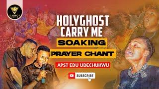 CARRY ME HOLY GHOST CHANT - APOSTLE EDU UDECHUKWU