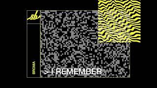 Broma - I Remember