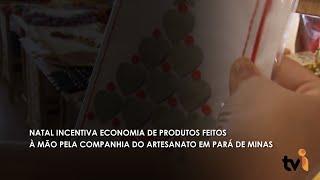 Natal incentiva economia de produtos feitos à mão pela Companhia do Artesanato em Pará de Minas