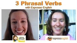 3 Phrasal Verbs With Multiple Meanings: With Espresso English