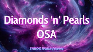 OSA -Diamonds 'n' Pearls (lyrics)