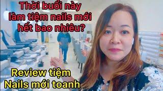 Review tiệm Nails mới toanh, thời buổi này làm tiệm Nails mới, tốn bao nhiêu?