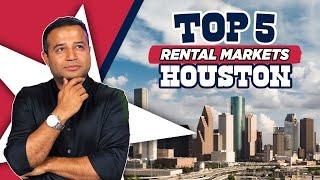 Top 5 Rental Markets in Houston Texas!