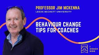 Behaviour Change Tips for Coaches - Professor Jim McKenna