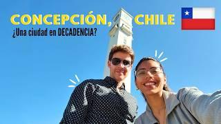 Concepción. Chile  ¿Una ciudad en DECADENCIA? 