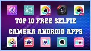 Top 10 Free Selfie Camera Android App | Review