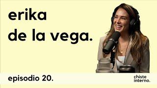 Episodio 20 - Erika De La Vega