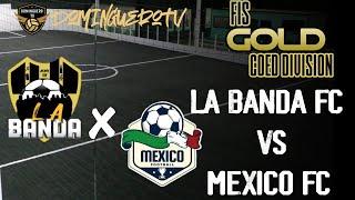 La Banda FC VS Mexico FC week 4