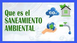 Que es el SANEAMIENTO AMBIENTAL‍‍‍ y cuales son sus componentes 