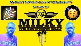 DJ MILKY - DJ JOHAN'S BIRTHDAY GLOW IN THE DARK PARTY LIVE MIX 127 2025
