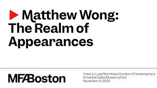 MFA Member Lectures: Matthew Wong: The Realm of Appearances