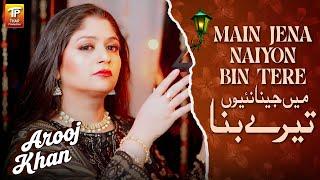 Main Jena Naiyon Bin Tere | Arooj Khan | Heartfelt Saraiki Song | Thar Production