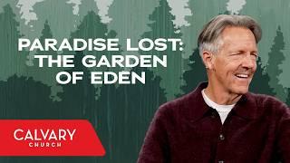 Paradise Lost: The Garden of Eden - Genesis 2-3 | Skip Heitzig