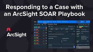 Responding to a Case with an ArcSight SOAR Playbook | CyberRes SME Submission