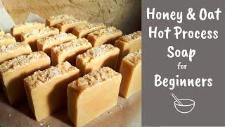 Honey and Oat Hot Process Soap for Beginners