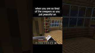 when you are so tired of the creepers so you put peaceful on