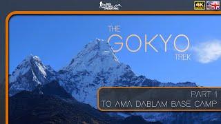 The Gokyo Trek - Part 1/2 - Amazing Ama Dablam [Nepal 4K] - From Lukla to Ama Dablam Base Camp