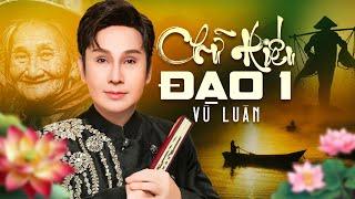 Vũ Luân - Chữ Hiếu Đạo (1) |  Ca Cổ Đặc Biệt, Vọng Cổ Hơi Dài Chọn Lọc Cực Hay