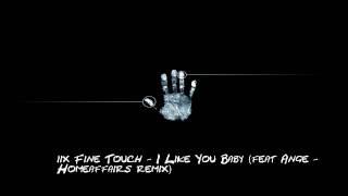 Fine Touch - I Like You Baby (feat Ange - Homeaffairs remix)