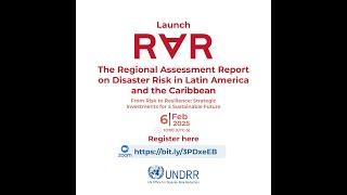 Lanzamiento Regional Informe de Evaluación sobre Riesgo de Desastres en América Latina y el Caribe