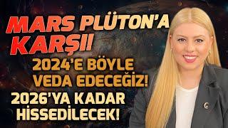 Mars Plüton'a Karşı! 2024’e Böyle Veda Edeceğiz! 2026’ya Kadar Hissedilecek! | Astrolog Ayça Aydın