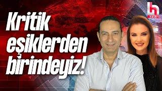 Kapsamlı bir operasyonun içinde, Kritik eşiklerden birindeyiz!