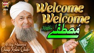 Owais Raza Qadri - Welcome Welcome Mustafa | New Rabi Ul Awal Naat 2024 | Official Video| Heera Gold